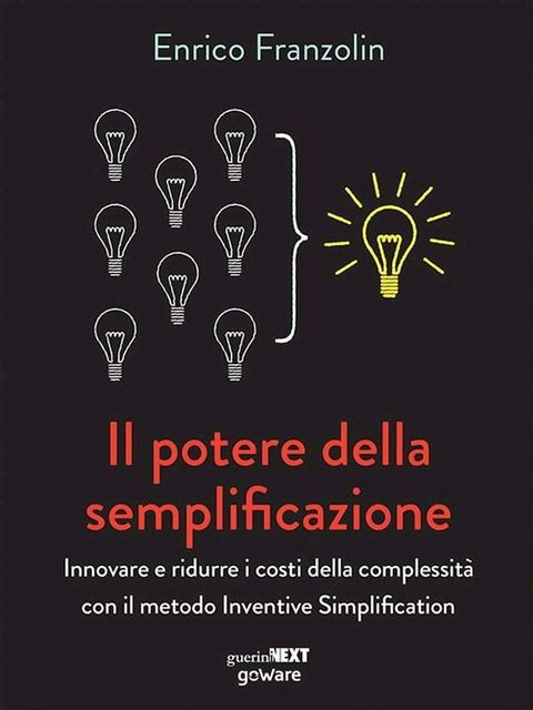 Il potere della semplificazione. Innovare e ridurre i costi della complessit&agrave; con il metodo Inventive Simplification(Kobo/電子書)