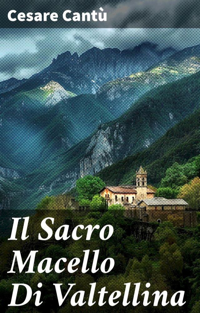  Il Sacro Macello Di Valtellina(Kobo/電子書)