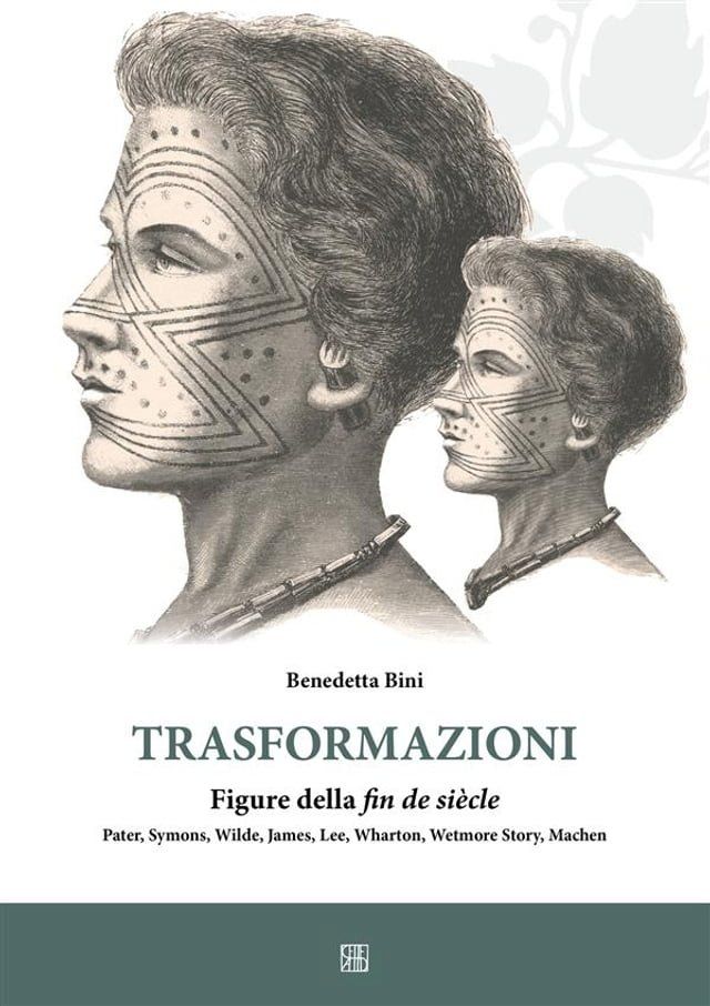  Trasformazioni figure della fin de siècle Pater, Symon, Wilde, James, Lee, Wharton, Wetmore Story, Machen(Kobo/電子書)