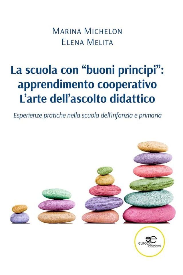  La scuola con “buoni principi”: apprendimento cooperativo. L’arte dell’ascolto didattico(Kobo/電子書)