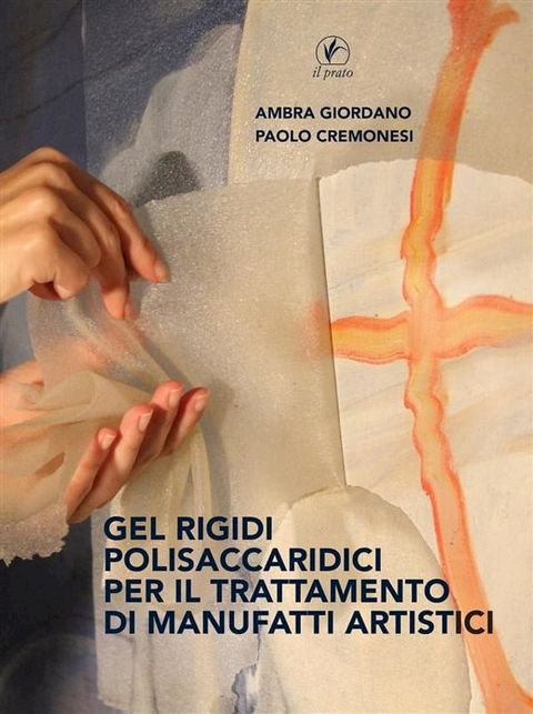 Gel Rigidi Polisaccaridici per il trattamento dei manufatti artistici(Kobo/電子書)