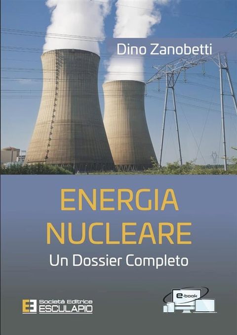 Energia Nucleare. Un dossier completo(Kobo/電子書)