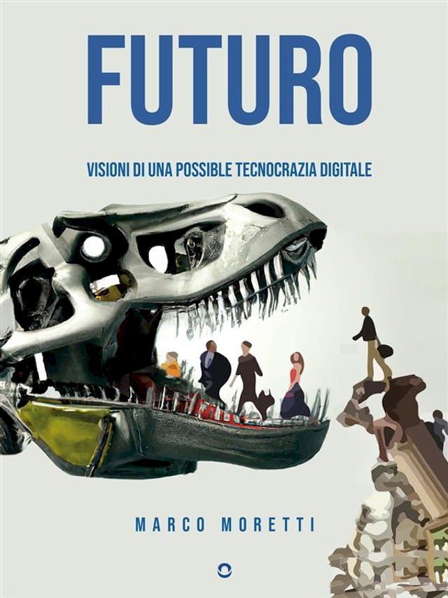  Futuro. Visioni di una possibile tecnocrazia digitale(Kobo/電子書)