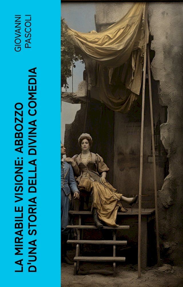  La mirabile visione: Abbozzo d'una storia della Divina Comedia(Kobo/電子書)