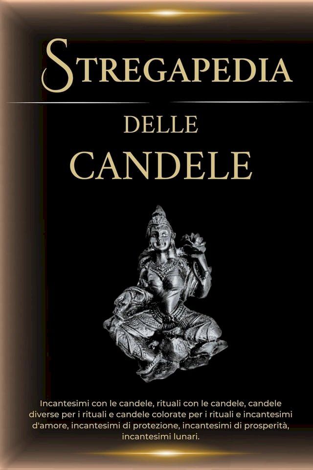  Stregapedia delle Candele: Incantesimi con candele, rituali con candele(Kobo/電子書)