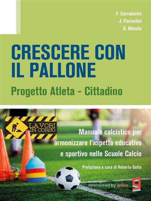 Crescere con il pallone - progetto atleta cittadino - Manuale calcistico per armonizzare l’aspetto educativo e sportivo nelle Scuole Calcio(Kobo/電子書)