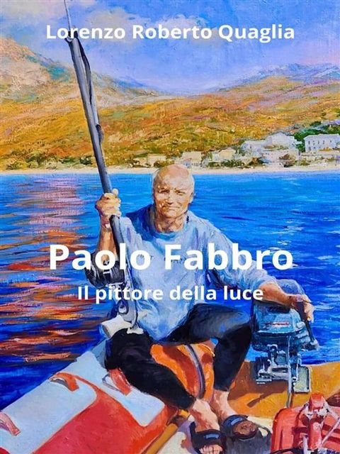 Paolo Fabbro - Il pittore della luce(Kobo/電子書)