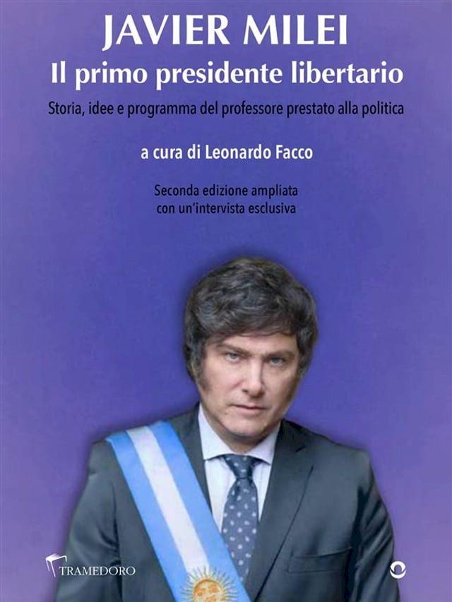  Javier Milei. Il primo presidente libertario. Storia, idee e programma del professore prestato alla politica(Kobo/電子書)