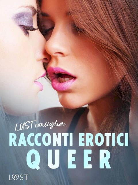 LUST consiglia: Racconti erotici queer(Kobo/電子書)