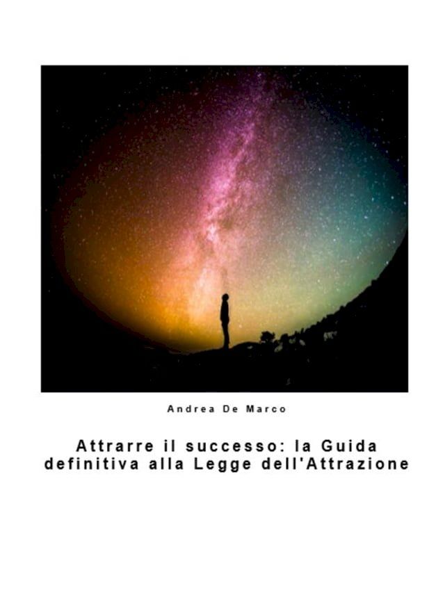  Attrarre il successo: la Guida definitiva alla Legge dell'Attrazione(Kobo/電子書)