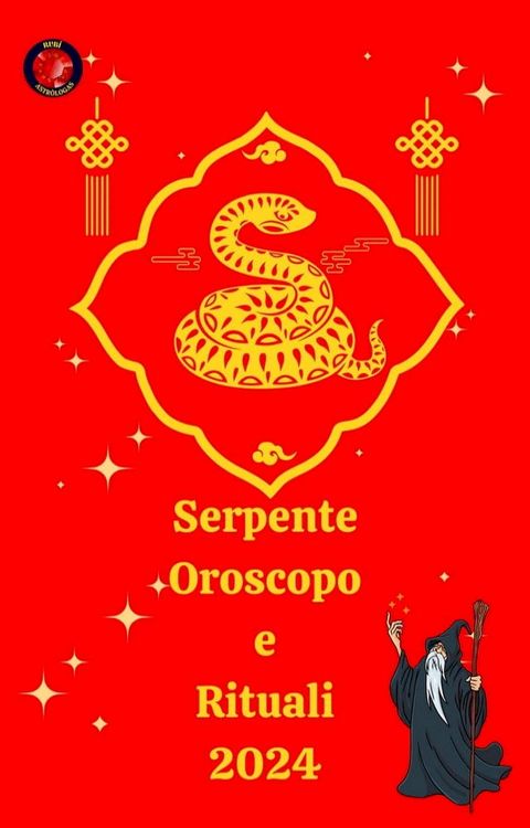 Serpente Oroscopo e Rituali 2024(Kobo/電子書)