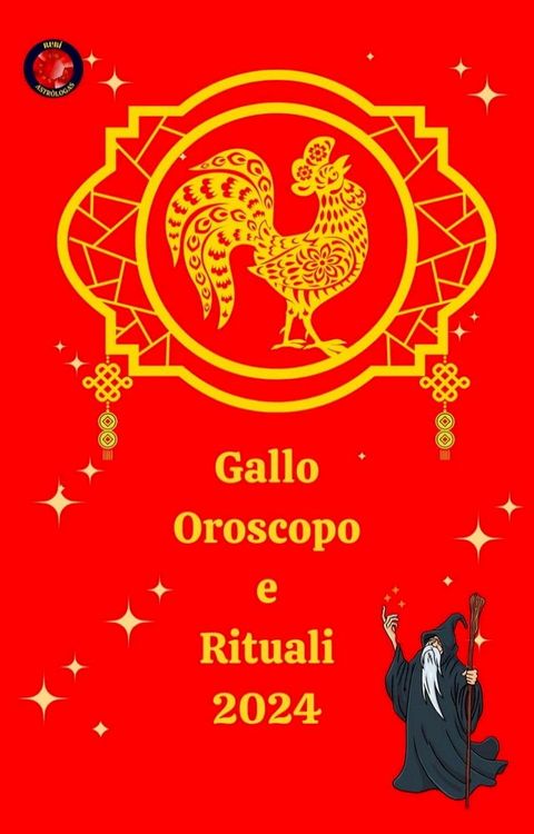 Gallo Oroscopo e Rituali 2024(Kobo/電子書)