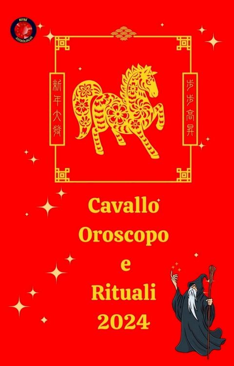 Cavallo Oroscopo e Rituali 2024(Kobo/電子書)