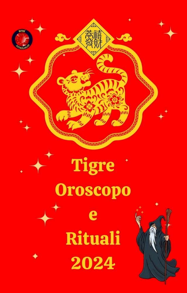  Tigre Oroscopo e Rituali 2024(Kobo/電子書)