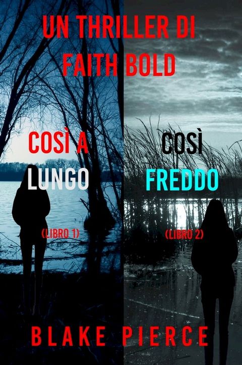 Bundle dei Thriller di Faith Bold: Cos&igrave; a Lungo (#1) e Cos&igrave; Freddo (#2)(Kobo/電子書)