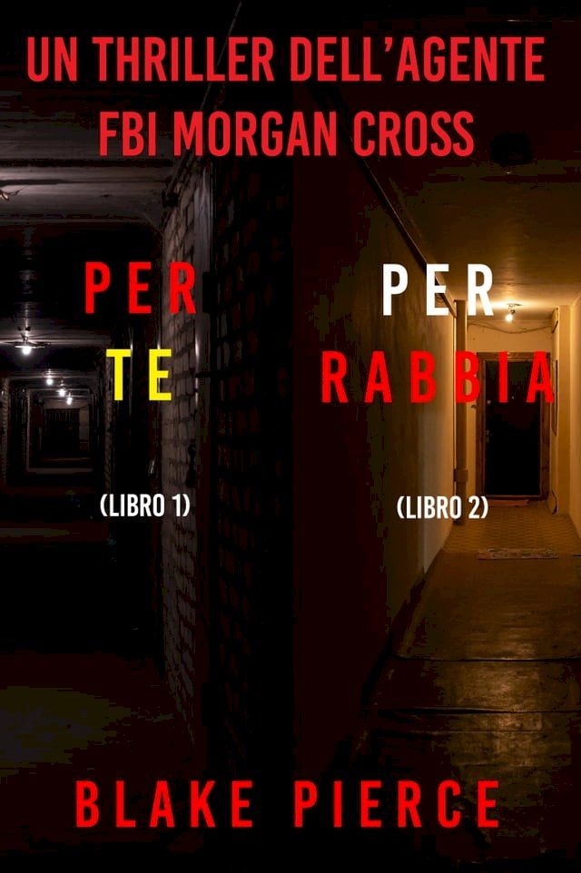  Bundle dei Thriller dell’agente FBI Morgan Cross: Per te (#1) e Per rabbia (#2)(Kobo/電子書)