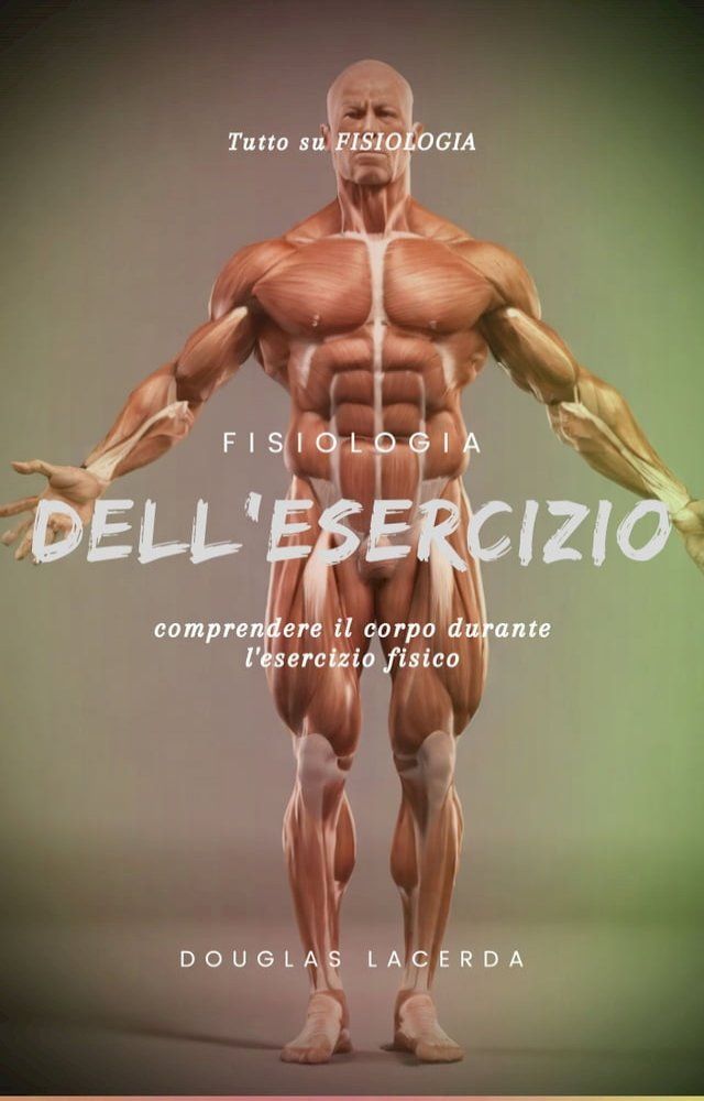  Fisiologia dell'esercizio: comprendere il corpo durante l'esercizio fisico(Kobo/電子書)