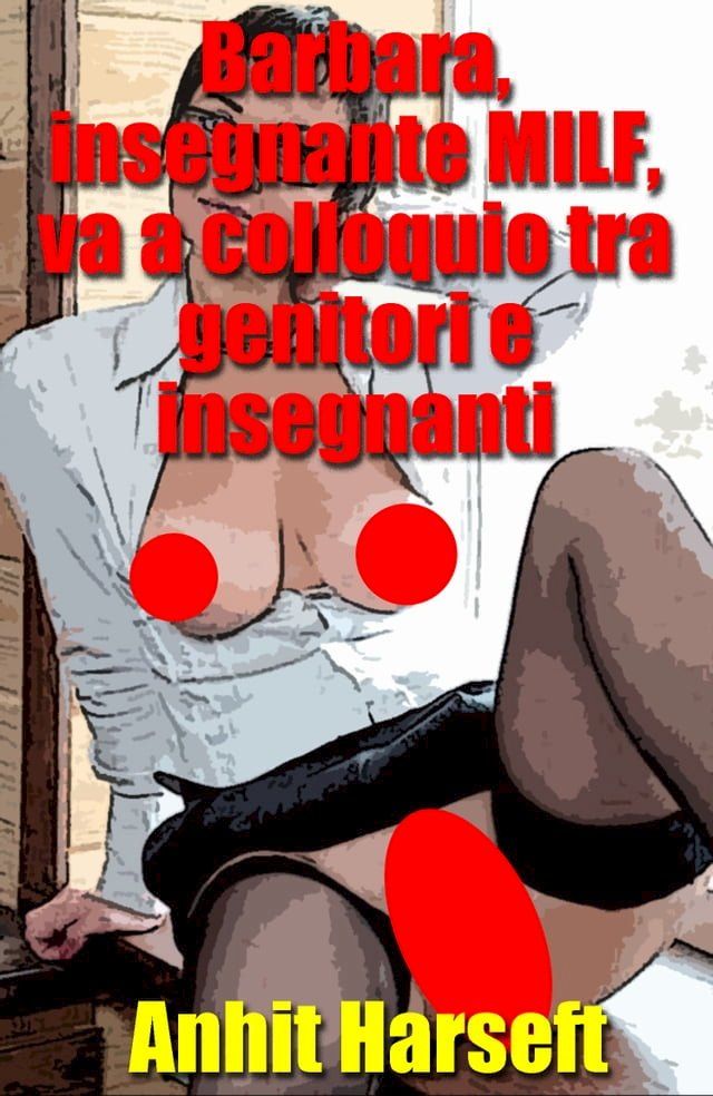  Barbara, insegnante MILF, va a colloquio tra genitori e insegnanti(Kobo/電子書)