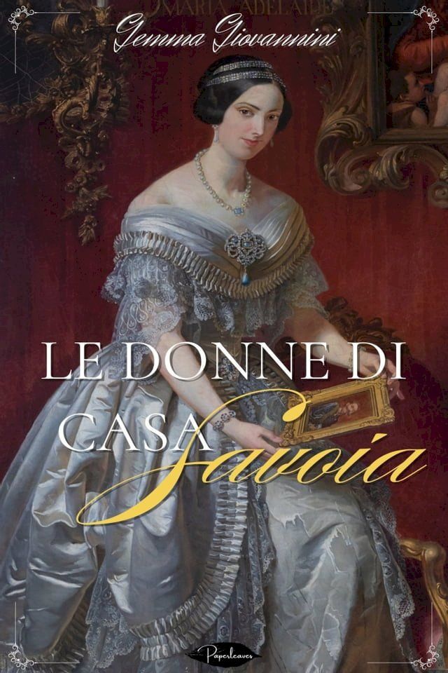  le donne di casa Savoia(Kobo/電子書)