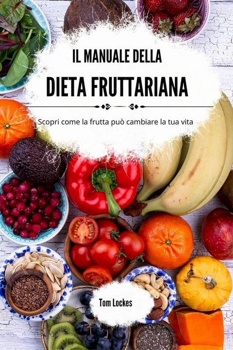 Il manuale della dieta fruttariana(Kobo/電子書)