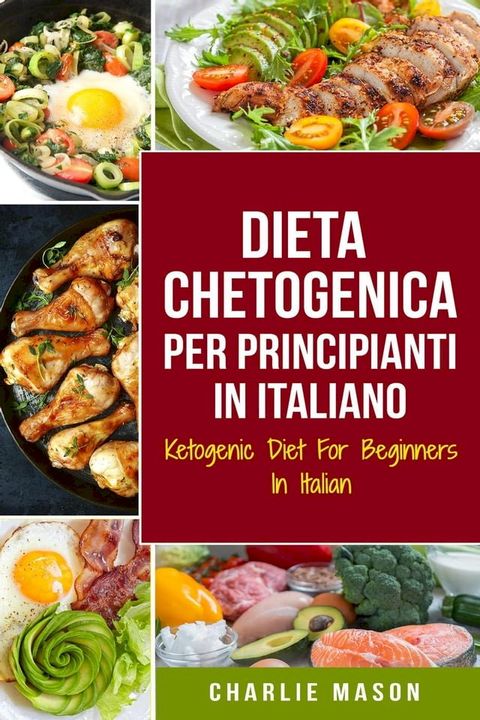 Dieta Chetogenica Per Principianti In Italiano/ Ketogenic Diet For Beginners In Italian (Italian Edition)(Kobo/電子書)