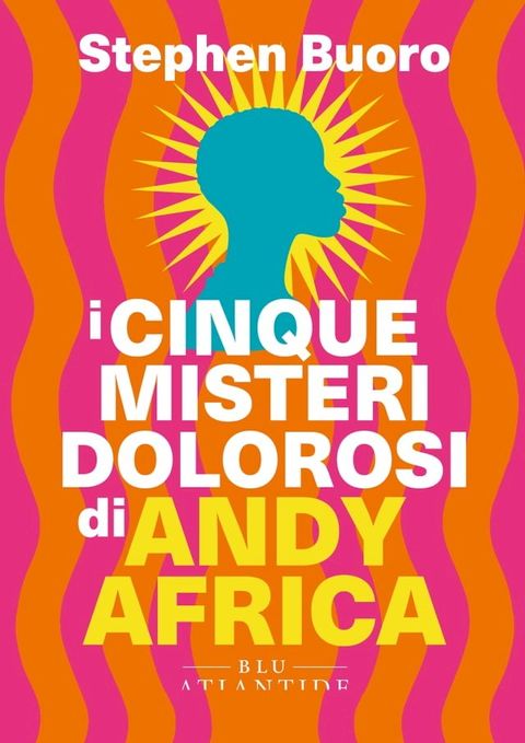 I cinque misteri dolorosi di Andy Africa(Kobo/電子書)