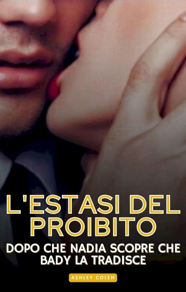  L'estasi del Proibito: Dopo che Nadia scopre che Bady la tradisce(Kobo/電子書)