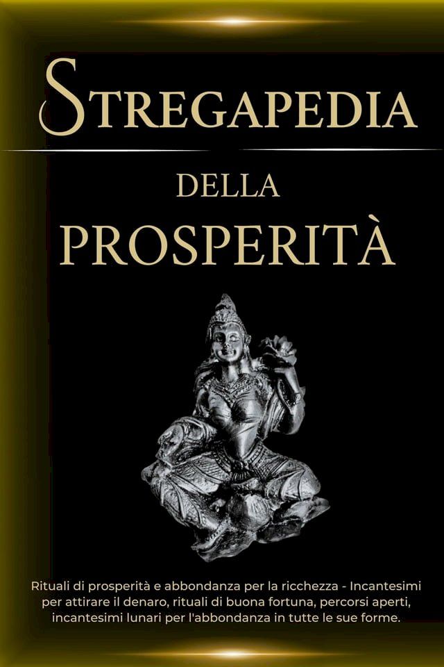  Stregapedia della Prosperità: Rituali di prosperità e abbondanza per la ricchezza(Kobo/電子書)