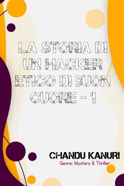 La storia di un hacker etico di buon cuore - 1(Kobo/電子書)