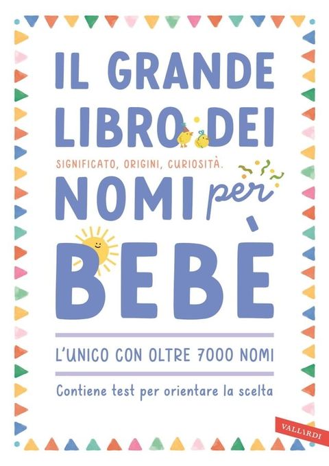 Il grande libro dei nomi per beb&egrave;. Significato, origini, curiosit&agrave;. Oltre 7000 nomi per bambine e bambini(Kobo/電子書)