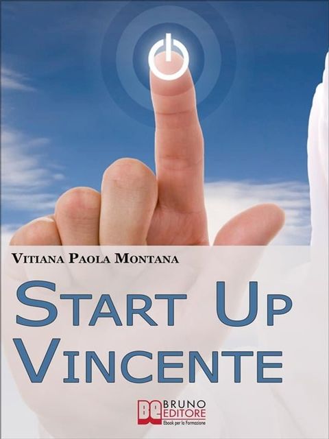 Start Up Vincente. Tutti i Metodi, le Strategie e le Novit&agrave; di Start up Innovative che Hanno Sfidato e Vinto la Crisi. (Ebook Italiano - Anteprima Gratis)(Kobo/電子書)