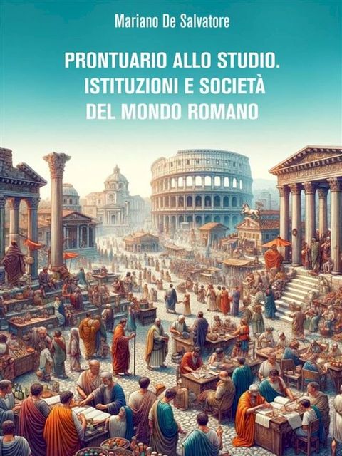 Prontuario allo studio. Istituzioni e societ&agrave; del mondo romano(Kobo/電子書)