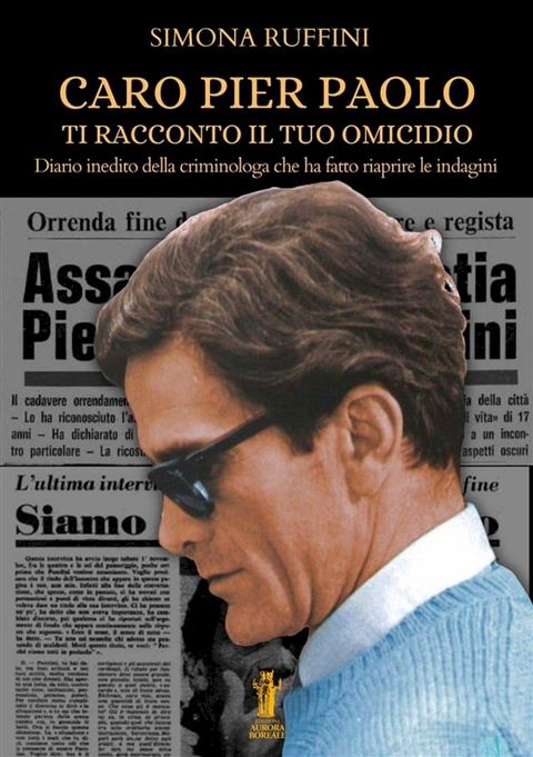 Caro Pier Paolo, ti racconto il tuo omicidio(Kobo/電子書)