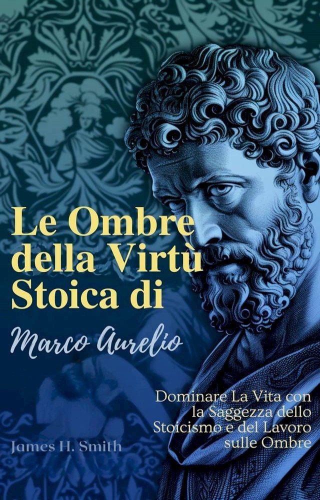  Le Ombre della Virtù Stoica di Marco Aurelio(Kobo/電子書)