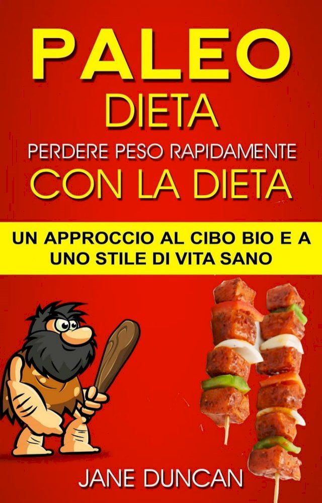  Dieta Paleo: Perdere peso rapidamente con la dieta Paleo: un approccio al cibo bio e a uno stile di vita sano(Kobo/電子書)