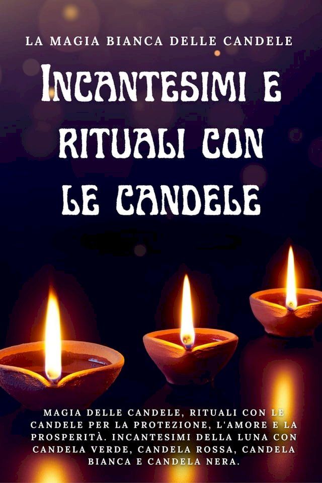  La magia bianca delle candele. Incantesimi e rituali con le candele(Kobo/電子書)