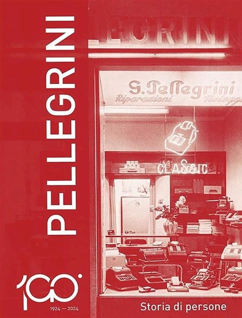 1924-2024 Pellegrini Storia di persone(Kobo/電子書)