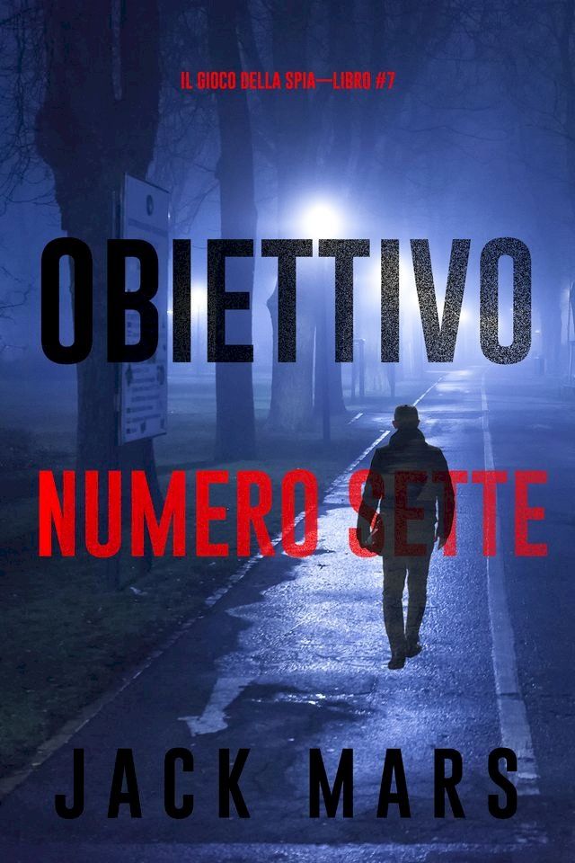  Obiettivo numero sette (Il gioco della spia—Libro #7)(Kobo/電子書)