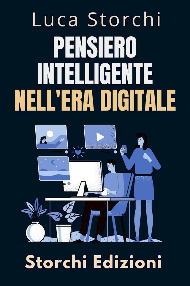  Pensiero Intelligente Nell'era Digitale - Strategie Per Prendere Decisioni Intelligenti In Un Mondo Connesso(Kobo/電子書)