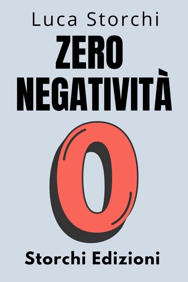  Zero Negatività - ￼Scopri Il Potere Della Trasformazione Interiore(Kobo/電子書)