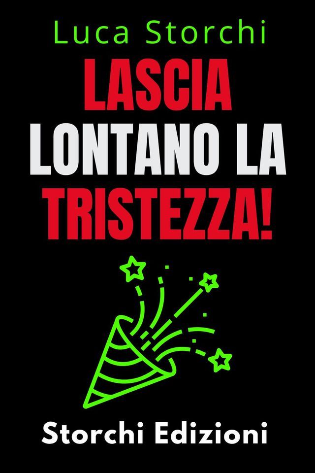  Lascia Lontano La Tristezza! - Scopri Come Sconfiggere La Depressione Una Volta Per Tutte!(Kobo/電子書)