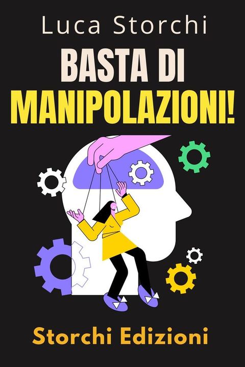 Basta Di Manipolazioni! - Come Proteggere La Tua Mente Dai Manipolatori(Kobo/電子書)