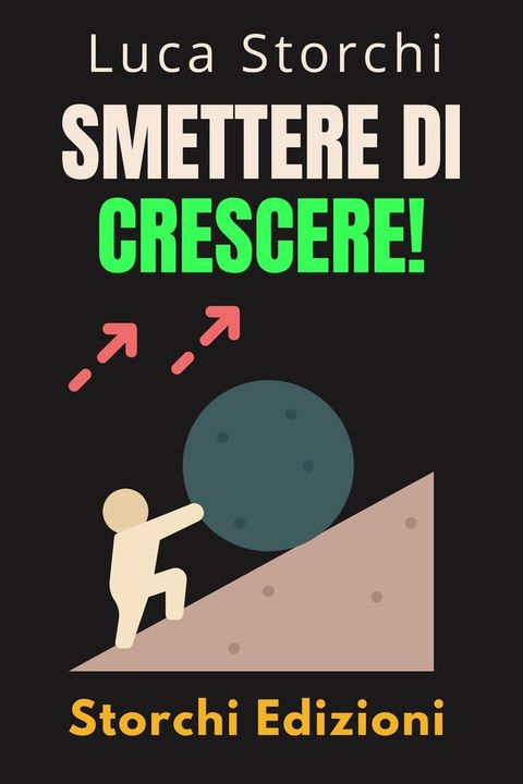 Smettere Di Crescere! - Comprendi La Differenza Tra Arrendersi E Fallire(Kobo/電子書)