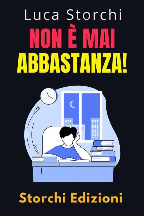 Non È Mai Abbastanza! - Scopri Come L'insoddisfazione Può Lasciarci Vuoti E Senza Scopo(Kobo/電子書)