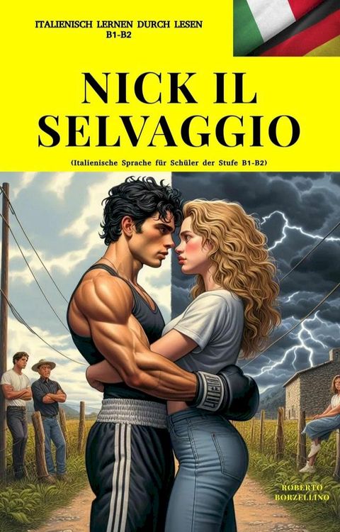 NICK IL SELVAGGIO: (Italienische Sprache für Schüler der Stufe B1-B2)(Kobo/電子書)