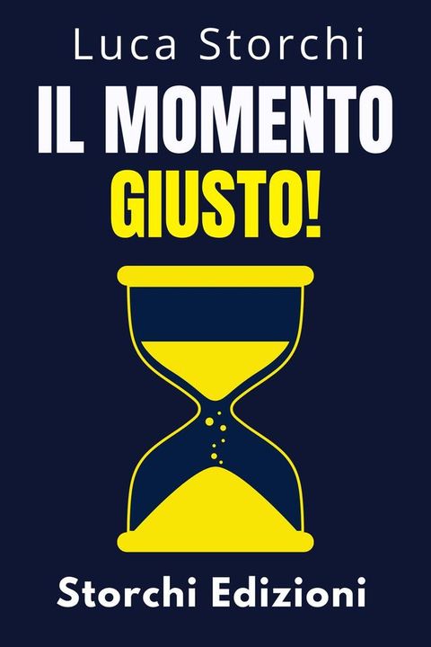 Il Momento Giusto! - Comprendi Il Ruolo Del Tempo Nella Tua Vita(Kobo/電子書)