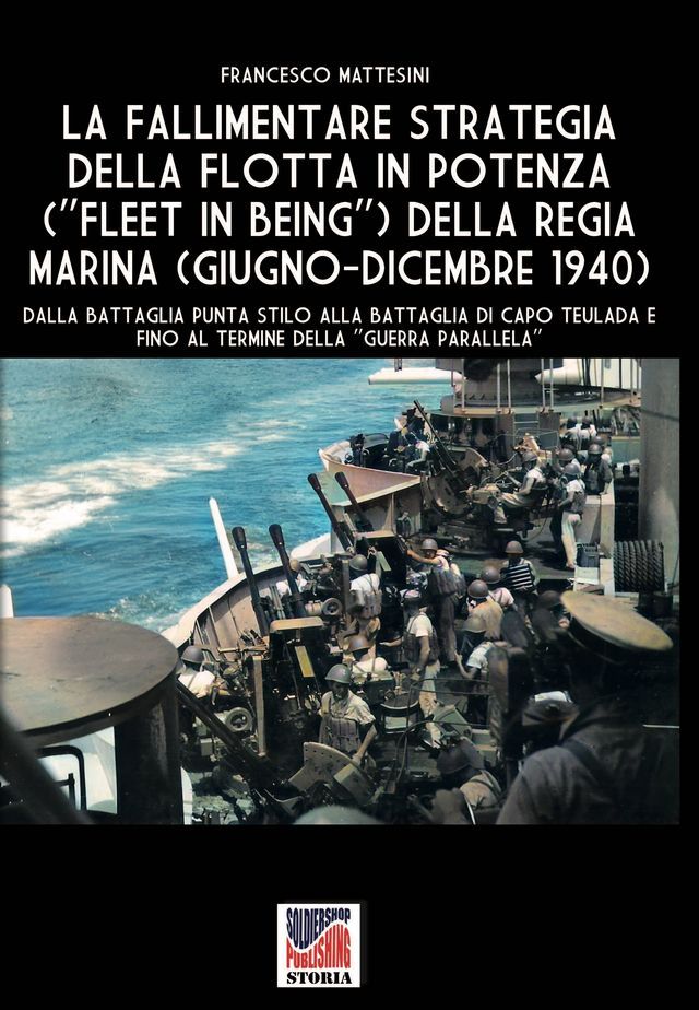  La fallimentare strategia della flotta in potenza (Fleet in being) della regia Marina (giugno-dicembre 1940)(Kobo/電子書)