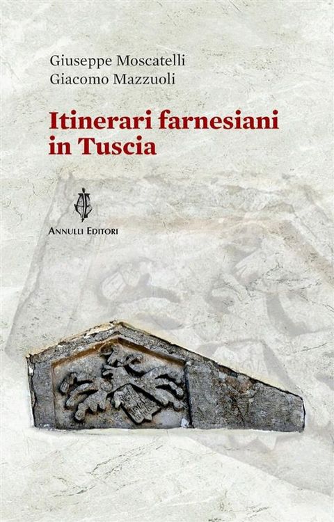 Itinerari farnesiani in Tuscia(Kobo/電子書)