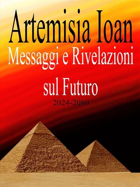 Messaggi e Rivelazioni sul Futuro 2024-2080(Kobo/電子書)