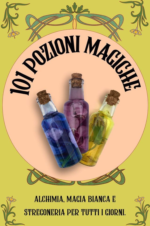  101 Pozioni magiche. Alchimia, magia bianca e stregoneria per tutti i giorni(Kobo/電子書)